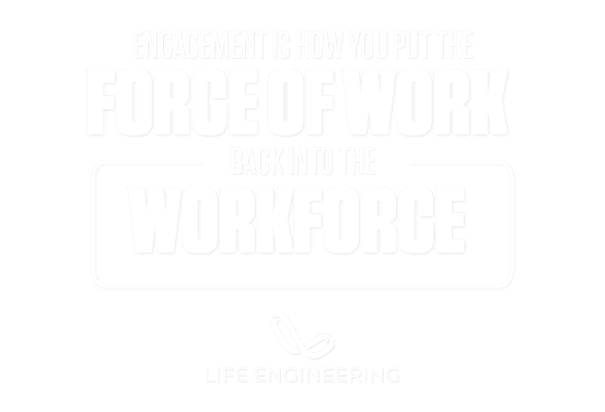 Engagement is how you put the force of work back into the workforce.